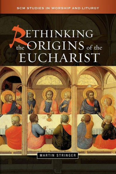 Rethinking the Origins of the Eucharist