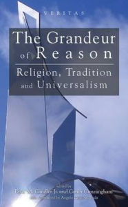Title: Grandeur of Reason: Religion, Tradition and Universalism, Author: Conor Cunningham