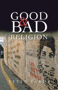 Title: Good and Bad Religion, Author: Peter Vardy