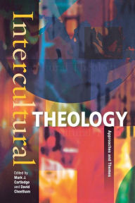 Title: Intercultural Theology: Approaches and Themes, Author: Mark J. Cartledge
