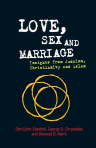 Title: Love, Sex and Marriage: Insights from Judaism, Christianity and Islam, Author: Dan Cohn-Sherbok