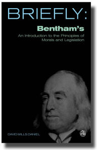 Title: Briefly: Bentham's An introduction to the principles of morals and legislation, Author: Daniel
