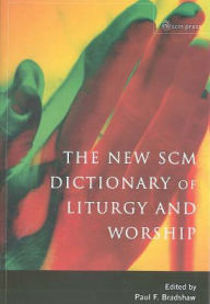 Title: New SCM Dictionary of Liturgy and Worship, Author: Paul F. Bradshaw
