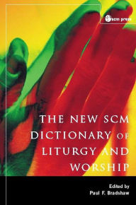 Title: New SCM Dictionary of Liturgy and Worship, Author: Bradshaw