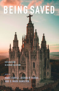 Title: Being Saved: Explorations in Human Salvation, Author: Marc Cortez