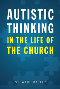 Title: Autistic Thinking in the Life of the Church, Author: Rapley