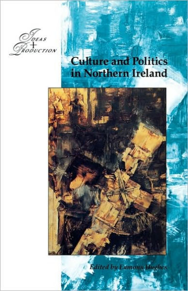 Culture and Politics in Northern Ireland 1960-1990