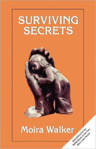 Title: Surviving Secrets / Edition 1, Author: Moira Walker