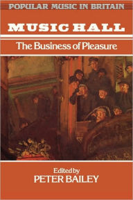 Title: Music Hall: The Business of Pleasure, Author: Bailey
