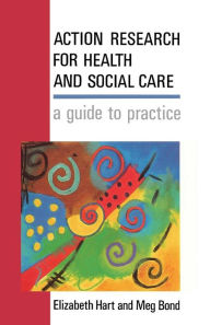 Action Research for Health and Social Care: A Guide to Practice