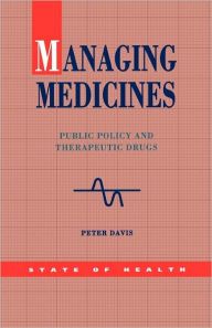 Title: Managing Medicines / Edition 1, Author: Peter Davis