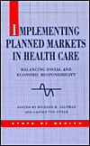 Implementing Planned Markets in Health Care: Balancing Social and Economic Responsibility