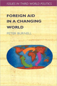 Title: Foreign Aid in a Changing World, Author: Peter Burnell