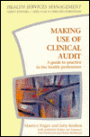 Making Use of Clinical Audit: A Guide to Practice in the Health Professions (Health Services Management)