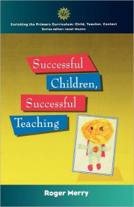 Title: Successful Children, Successful Teaching, Author: Roger Merry