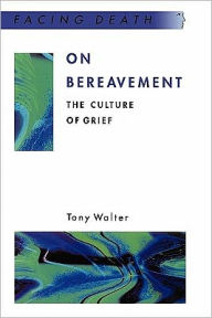 Title: On Bereavement / Edition 1, Author: Tony Walter
