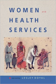 Title: Women and Health Services / Edition 1, Author: Doyal