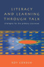 Literacy and Learning Through Talk: Strategies for the Primary Classroom