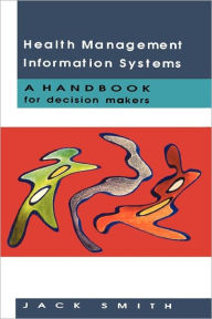 Title: Health Management Information Systems / Edition 1, Author: Jack Smith