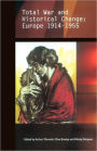 Total War and Historical Change: Europe 1914-1955 / Edition 1