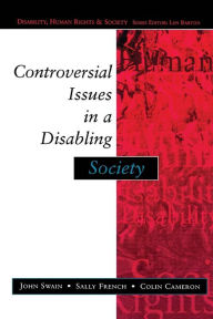 Title: Controversial Issues In A Disabling Society / Edition 1, Author: John Swain