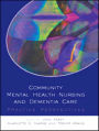 Community Mental Health Nursing and Dementia Care: Practice Perspectives