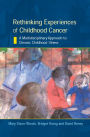 Rethinking Experiences of Childhood Cancer / Edition 1
