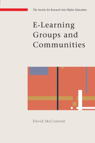 Title: E-Learning Groups and Communities of Practice / Edition 1, Author: David McConnell