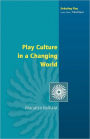 Play Culture in a Changing World