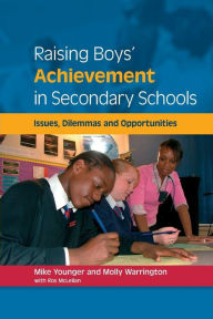Title: Raising Boys' Achievements in Secondary Schools: issues, dilemmas and opportunities / Edition 1, Author: Mike Younger