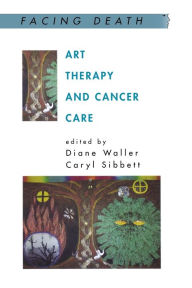 Title: Art Therapy and Cancer Care / Edition 1, Author: Diane Waller