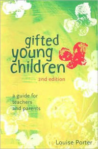 Title: Gifted Young Children: A Guide for Teachers and Parents / Edition 2, Author: Louise Porter