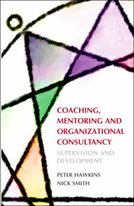 Coaching, Mentoring and Organizational Consultancy: Supervision and Development / Edition 1