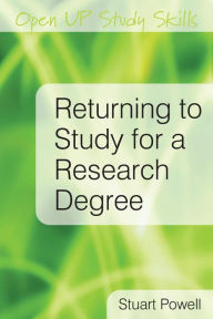 Title: Returning to Study for a Research Degree, Author: Stuart Powell