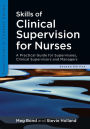 Skills of Clinical Supervision for Nurses: A Practical Guide for Supervisees, Clinical Supervisors and Managers / Edition 2