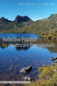 Title: Reflective Practice for Healthcare Professionals: A Practical Guide / Edition 3, Author: Beverley Taylor