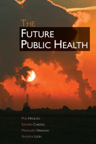The Future Public Health / Edition 1