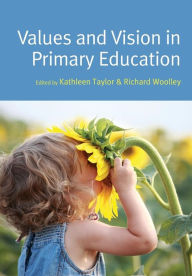 Title: Values and Vision in Primary Education, Author: Kathleen Taylor Otr/L