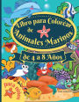 Libro para colorear de animales marinos para niï¿½os de 4 a 8 aï¿½os: Increï¿½ble libro para colorear para niï¿½os de 4 a 8 aï¿½os, para colorear los animales del ocï¿½ano, las criaturas del mar y l