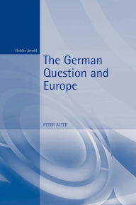 Title: The German Question and Europe: A History, Author: Peter Alter