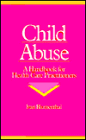 Child Abuse: A Handbook for Health Care Practitioners