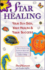Star Healing: Your Sun Sign, Your Health and Your Success