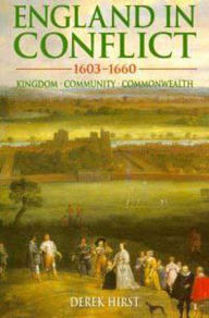 Title: England in Conflict 1603-1660: Kingdom, Community, Commonwealth / Edition 1, Author: Derek Hirst