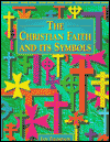 The Christian Faith and Its Symbols (2nd Edition)