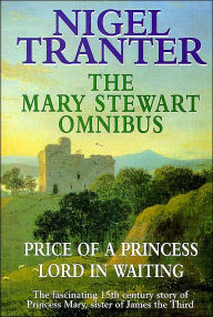 The Mary Stewart Omnibus: Price of a Princess and Lord in Waiting