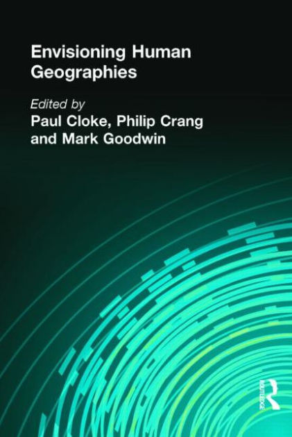 Envisioning Human Geographies Edition 1 By Paul Cloke 9780340720127