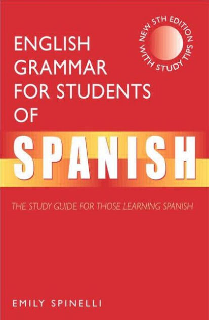 for Students of Spanish: The Study Guide for Those Learning Spanish ...