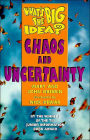 What the Big Idea? Chaos and Uncertainty (What's the Big Idea Series)