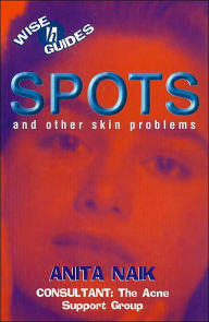 Spots and Other Skin Problems (Wise Guides Series)