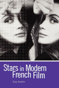 Title: Stars in Modern French Film, Author: Guy Austin